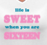 LIFE IS SWEET 16 t-shirt design idea