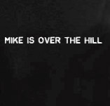 MIKE IS OVER THE HILL BIRTHDAY t-shirt design idea