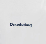 DOUCHEBAG t-shirt design idea