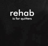 REHAB IS FOR QUITTERS t-shirt design idea