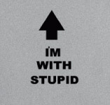 IM WITH STUPID t-shirt design idea