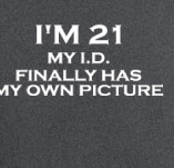 MY I.D. FINALLY HAS MY OWN PICTURE t-shirt design idea