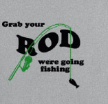 GRAB YOUR ROD, WE'RE GOING FISHING t-shirt design idea