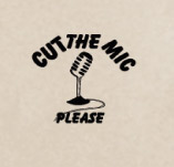 CUT THE MIC, PLEASE t-shirt design idea