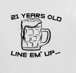 21 YEARS OLD, LINE EM` UP t-shirt design idea